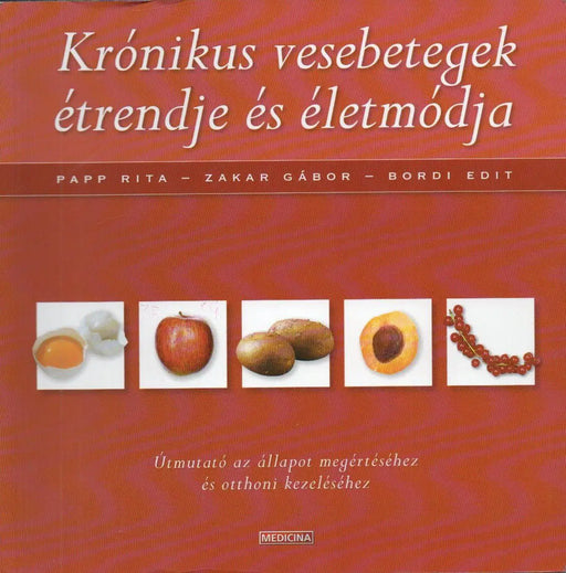 Krónikus vesebetegek étrendje és életmódja - Oskola Antikvárium