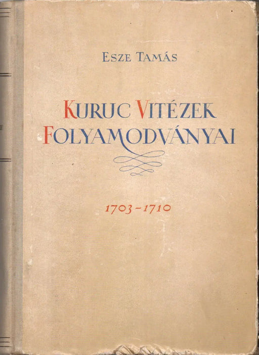Kuruc vitézek folyamodványai 1703 - 1710 - Oskola Antikvárium