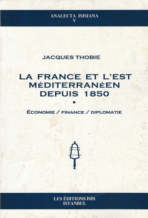 La France et L'est Méditerranéen Depuis 1850 - Oskola Antikvárium