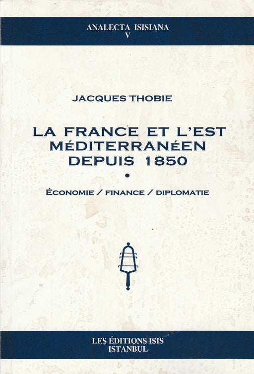 La France et L'est Méditerranéen Depuis 1850 - Oskola Antikvárium