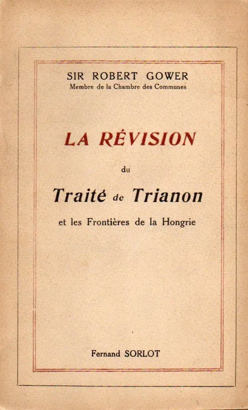 La révision du Traité de Trianon et les Frontiéres de la Hongrie - Oskola Antikvárium