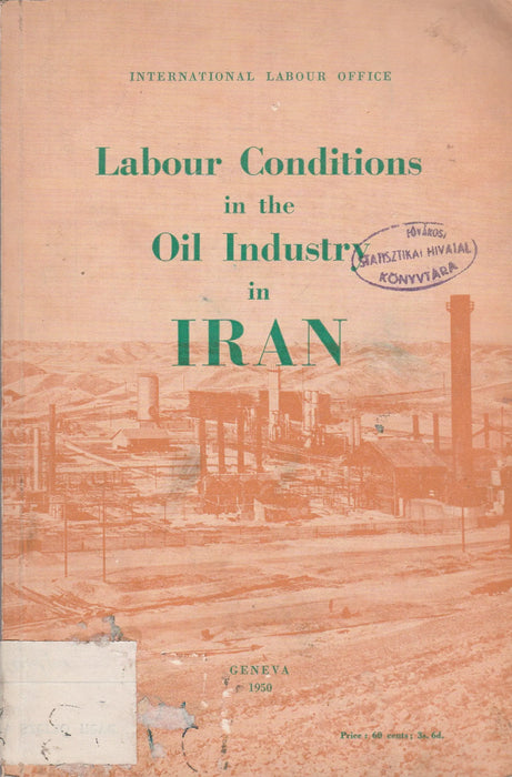 Labour Conditions in the Oil Industry in Iran - Oskola Antikvárium