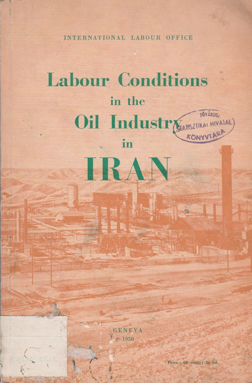 Labour Conditions in the Oil Industry in Iran - Oskola Antikvárium