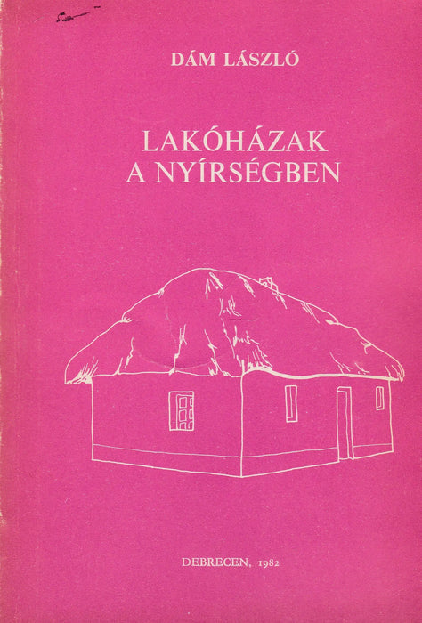 Lakóházak a Nyírségben - Oskola Antikvárium
