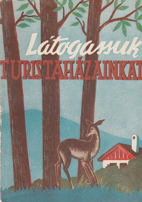 Látogassuk turistaházainkat - Oskola Antikvárium