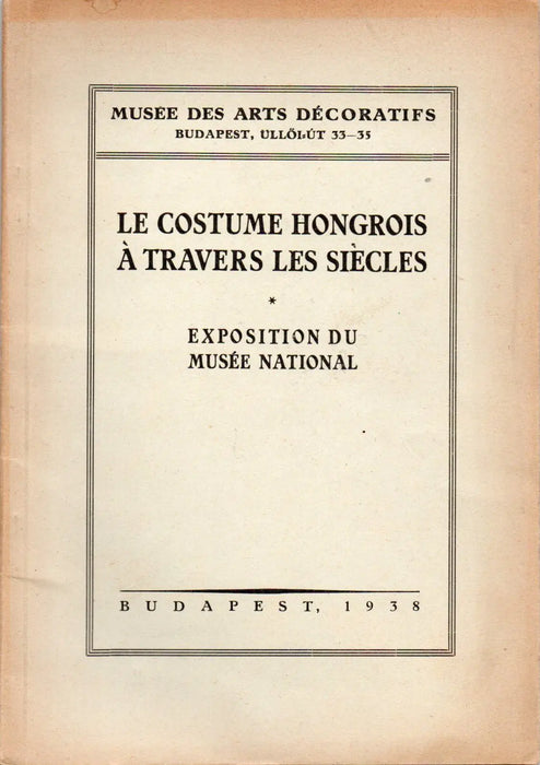 Le costume Hongrois á travers les siécles - Oskola Antikvárium
