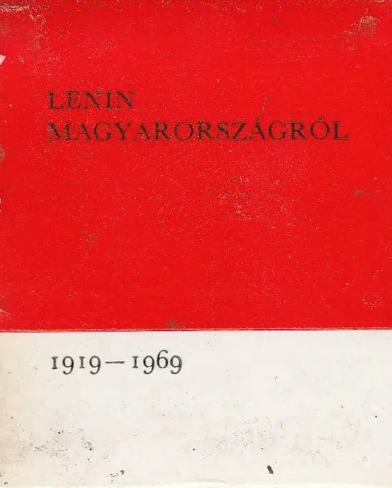 Lenin Magyarországról 1919 - 1969 - Oskola Antikvárium