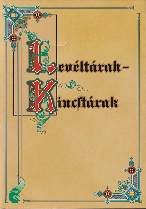 Levéltárak - Kincstárak - Oskola Antikvárium