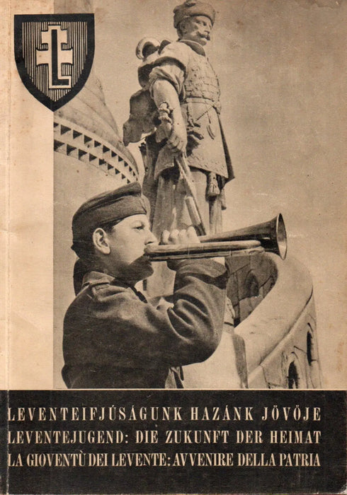 Leventeifjúságunk hazánk jövője - Leventejugend: die Zukunft der Heimat - La gioventú dei levente: avvenire della patria - Oskola Antikvárium