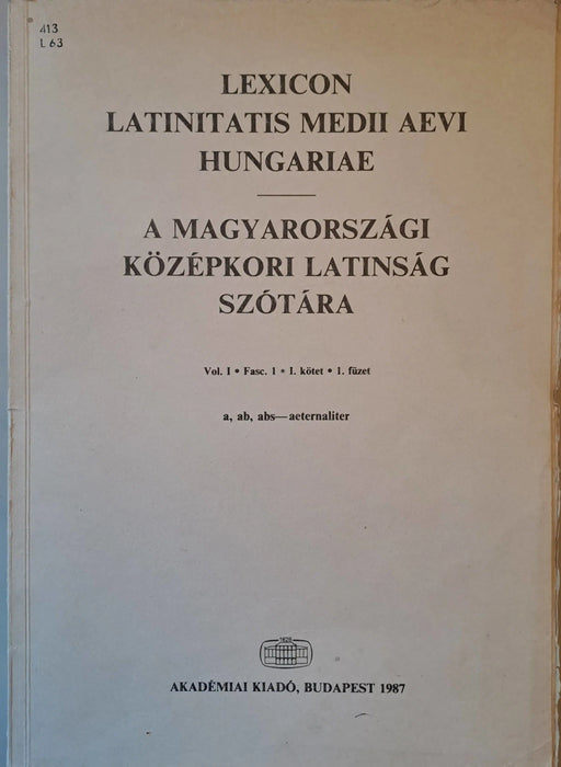 Lexicon latinitatis medii aevi Hungariae - A magyarországi középkori latinság szótára I/1 - 3. - Oskola Antikvárium