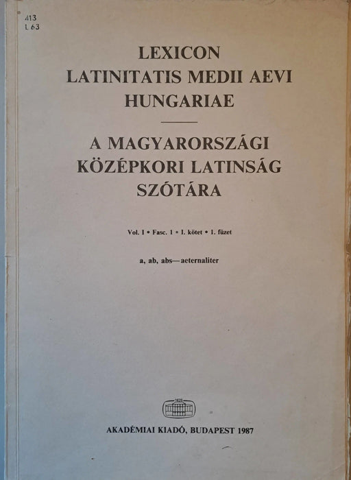 Lexicon latinitatis medii aevi Hungariae - A magyarországi középkori latinság szótára I/1 - 3. - Oskola Antikvárium