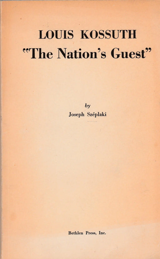 Louis Kossuth "The Nation's Guest" - Oskola Antikvárium