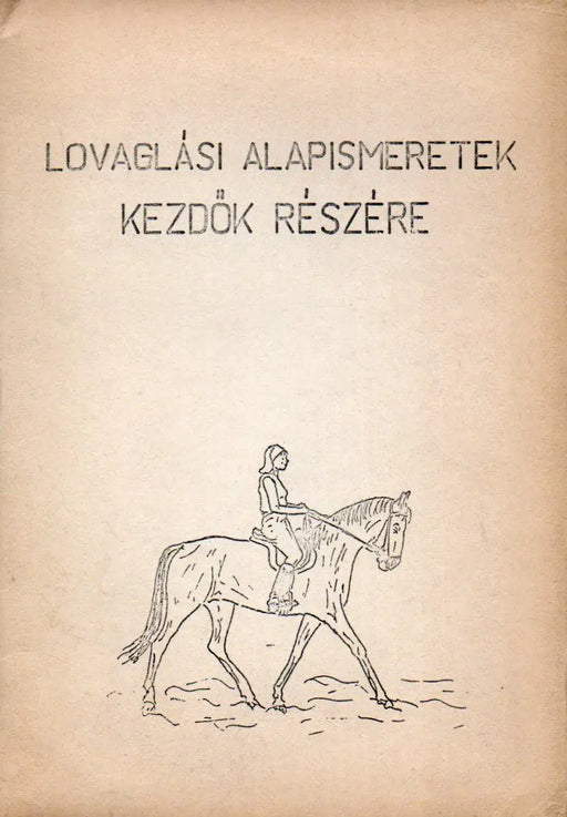 Lovaglási alapismeretek kezdők részére - Oskola Antikvárium