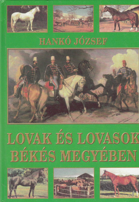Lovak és lovasok Békés megyében I. - Oskola Antikvárium