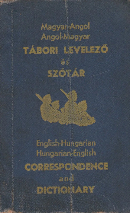 Magyar - angol, angol - magyar tábori levelező és szótár - English - Hungarian, Hungarian - English Correspondence and Dictionary - Oskola Antikvárium