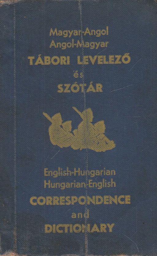 Magyar - angol, angol - magyar tábori levelező és szótár - English - Hungarian, Hungarian - English Correspondence and Dictionary - Oskola Antikvárium