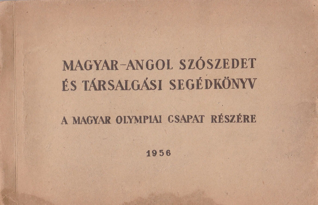 Magyar - angol szószedet és társalgási segédkönyv a magyar olympiai csapat részére - Oskola Antikvárium