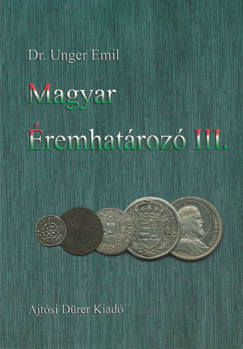 Magyar éremhatározó III. - Ungarischer Münzbestimmer III. - Oskola Antikvárium