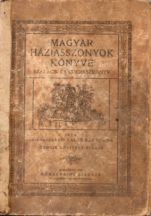 Magyar háziasszonyok könyve - Szakács - és cukrászkönyv - Oskola Antikvárium