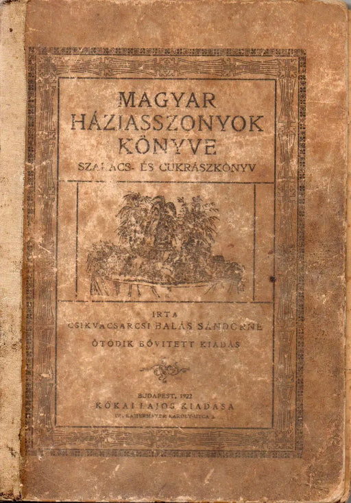 Magyar háziasszonyok könyve - Szakács - és cukrászkönyv - Oskola Antikvárium