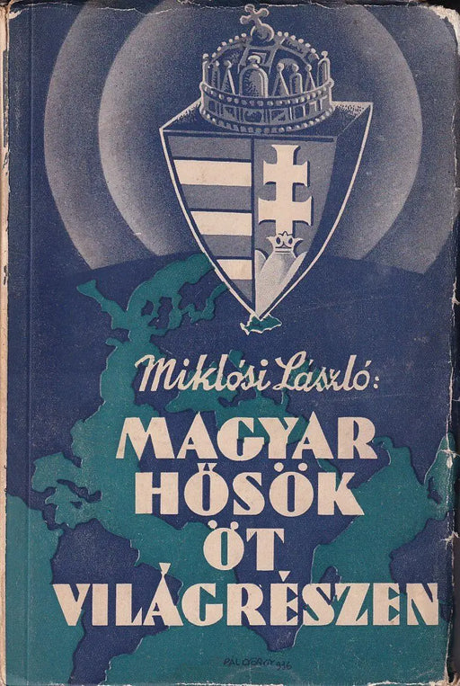 Magyar hősök öt világrészen - Oskola Antikvárium