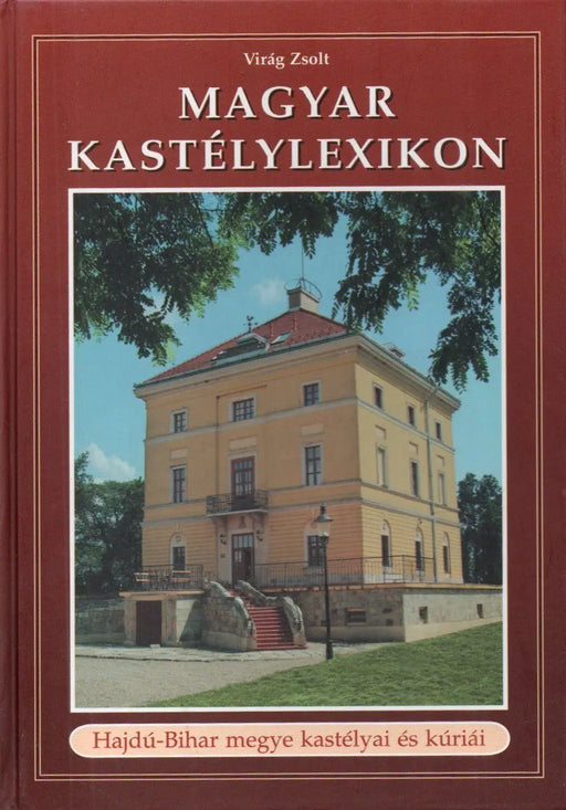 Magyar kastélylexikon: Hajdú - Bihar megye kastélyai és kúriái - Oskola Antikvárium