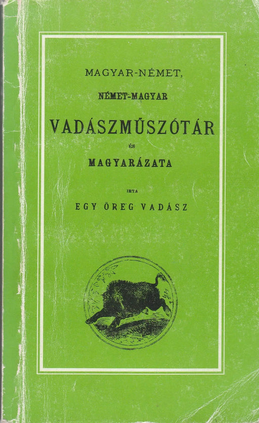 Magyar - német, német - magyar vadászműszótár és magyarázata - Oskola Antikvárium