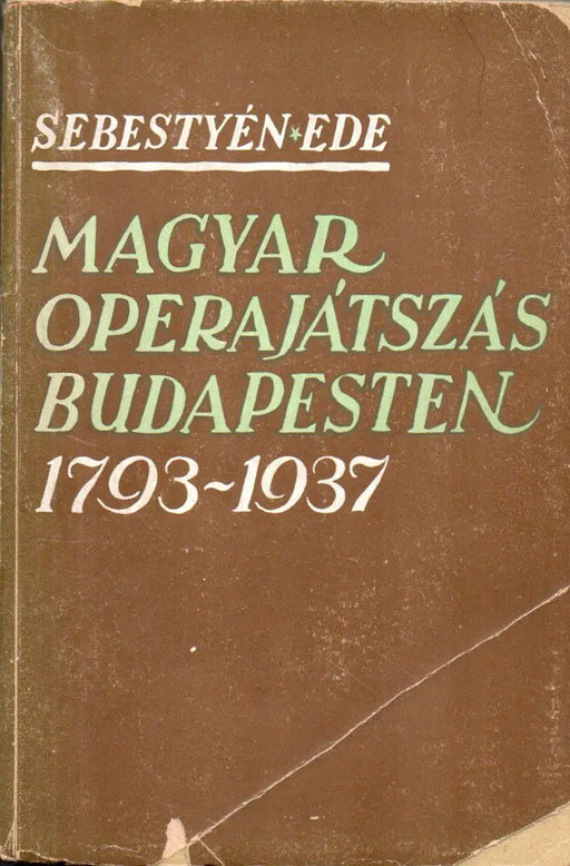 Magyar operajátszás Budapesten 1793 - 1937 - Oskola Antikvárium