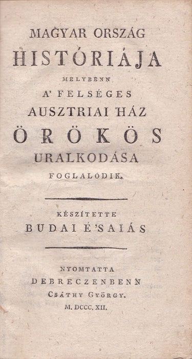 Magyar Ország históriája melybenn a' felséges Ausztriai Ház örökös uralkodása foglalódik - Oskola Antikvárium