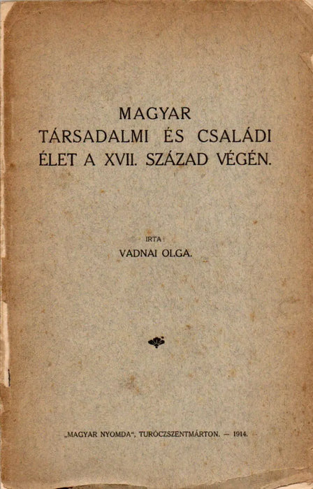 Magyar társadalmi és családi élet a XVII. század végén - Oskola Antikvárium