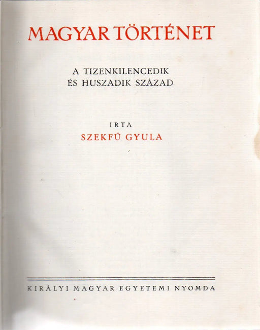 Magyar történet VII. A tizenkilencedik és a huszadik század - Oskola Antikvárium