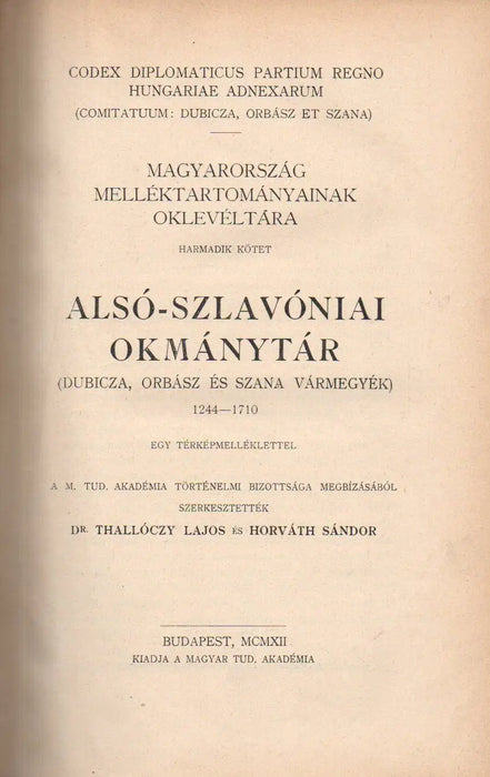 Magyarország melléktartományainak oklevéltára III. Alsó - szlavóniai okmánytár (Dubicza, Orbász és Szana vármegyék) 1244 - 1710 - Oskola Antikvárium