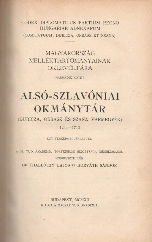 Magyarország melléktartományainak oklevéltára III. Alsó - szlavóniai okmánytár (Dubicza, Orbász és Szana vármegyék) 1244 - 1710 - Oskola Antikvárium