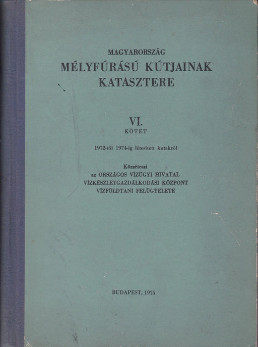 Magyarország mélyfúrású kútjainak katasztere VI. - Oskola Antikvárium