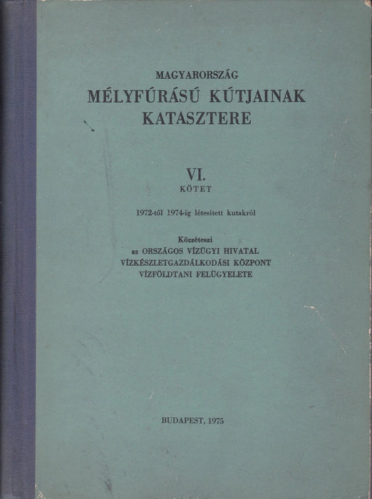 Magyarország mélyfúrású kútjainak katasztere VI. - Oskola Antikvárium