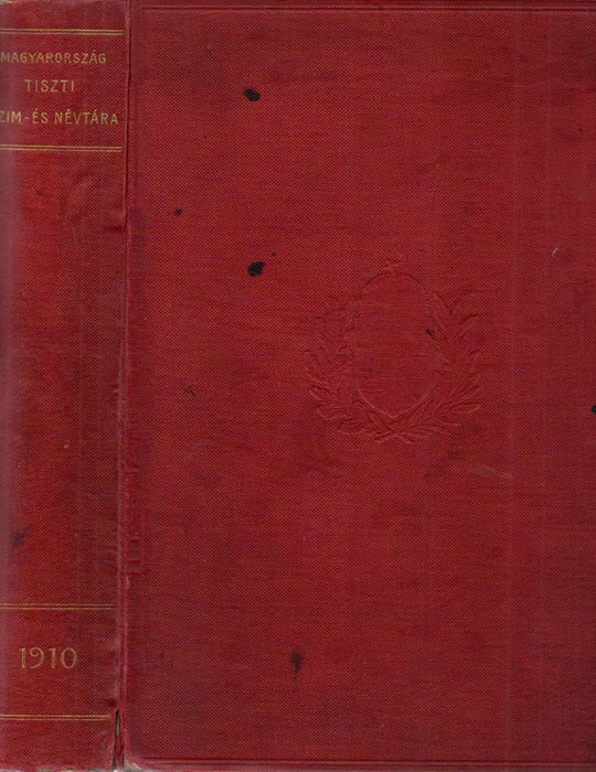 Magyarország tiszti czím - és névtára 1910 - Oskola Antikvárium
