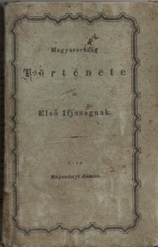 Magyarország története az első ifjúságnak - Oskola Antikvárium