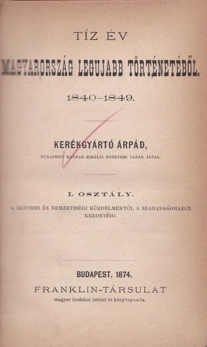 Magyarország történetének kézikönyve VII.: Tíz év Magyarország legujabb történetéből 1840 - 1849 - Oskola Antikvárium
