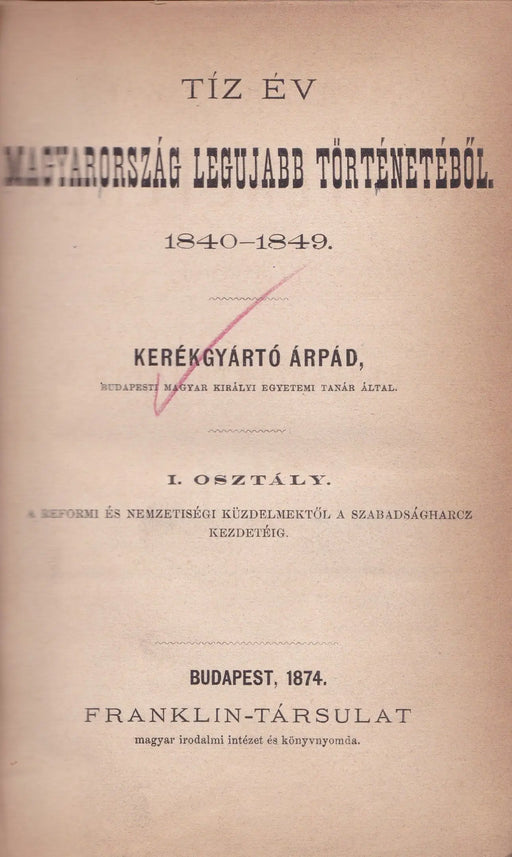Magyarország történetének kézikönyve VII.: Tíz év Magyarország legujabb történetéből 1840 - 1849 - Oskola Antikvárium