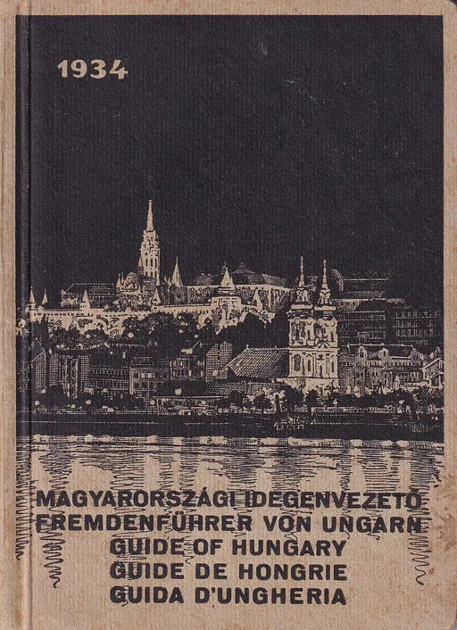 Magyarországi idegenvezető - Fremdenführer von Ungarn - Guide of Hungary - Guide de Hongrie - Guida D'Ungheria - Oskola Antikvárium