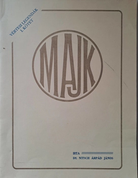 Majk - A Bold. Szűz Majki premontrei prépostságának majd a Nepomuki Szent Jánosról nevezett Kamalduli Remeteségnek története - Oskola Antikvárium