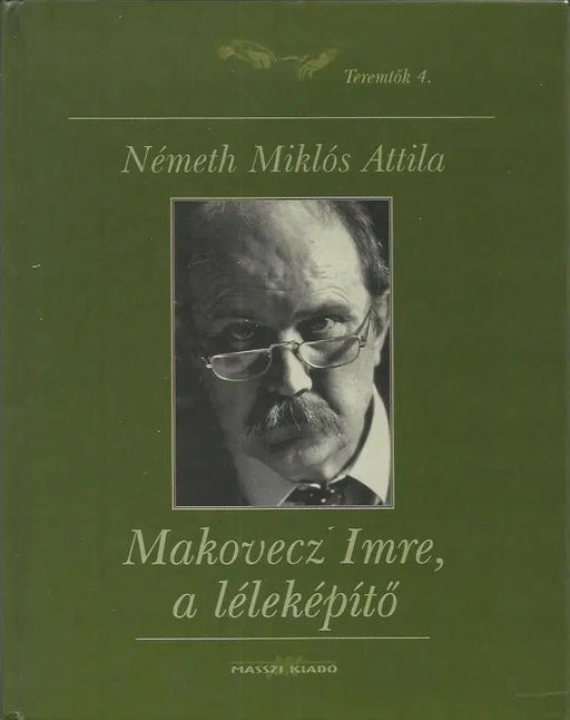 Makovecz Imre, a léleképítő - Oskola Antikvárium
