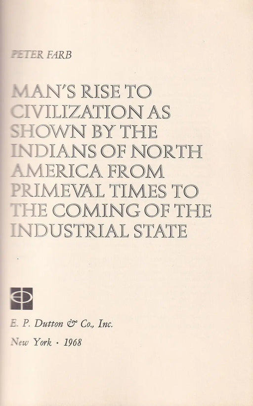 Man's Rise to Civilizations as Shown by the Indians of North America from Primeval Times to the Coming of the Industrial State - Oskola Antikvárium