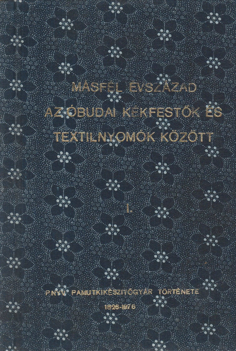 Másfél évszázad az óbudai kékfestők és textilnyomozók között I. - Oskola Antikvárium
