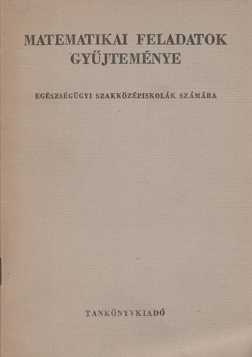 Matematikai feladatok gyűjteménye - Oskola Antikvárium