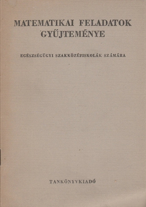 Matematikai feladatok gyűjteménye - Oskola Antikvárium
