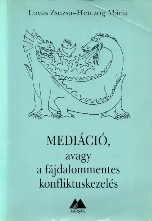 Mediáció, avagy a fájdalommentes konfliktuskezelés - Oskola Antikvárium
