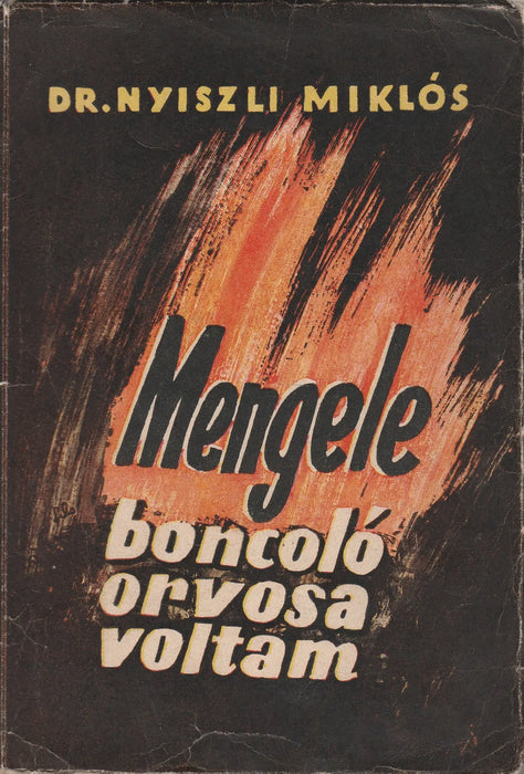 Mengele boncoló orvosa voltam az auschwitz - i krematóriumban - Oskola Antikvárium