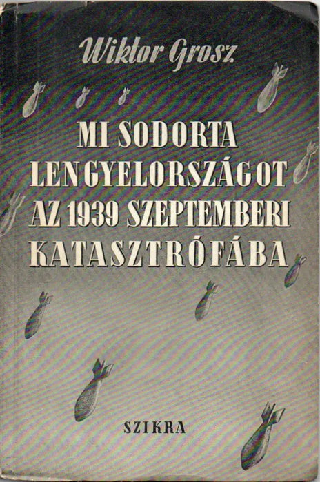 Mi sodorta Lengyelországot az 1939 szeptemberi katasztrófába - Oskola Antikvárium