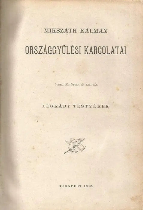 Mikszáth Kálmán országgyűlési karcolatai - Oskola Antikvárium